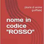 Civitavecchia – Presentazione del Libro “Nome in codice “ROSSO”: (storie di anime graffiate)