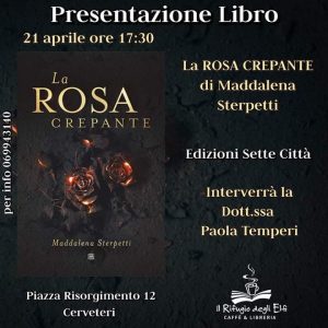 Libri, domani al Rifugio degli Elfi di Cerveteri Maddalena Sterpetti presenta “La Rosa Crepante”