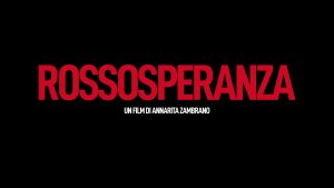 “Rossosperanza”, il trailer del film di Annarita Zambrano