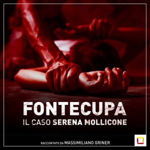 Il caso di Serena Mollicone nel podcast Fontecupa, prodotto da Lucky Red trasmesso su Amazon Music