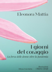 Libri, la pandemia e il coraggio delle donne nell’ultimo romanzo di Eleonora Mattia