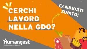 Humangest ha aperto le selezioni per Addetti GDO nella zona di Roma
