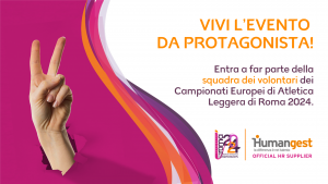 Europei di Atletica Roma 2024: Humangest cerca volontari fino al 31 dicembre