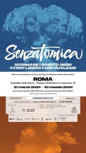 Al grido di PACE e DISARMO NUCLEARE arriva a Roma la mostra itinerante “SENZATOMICA”