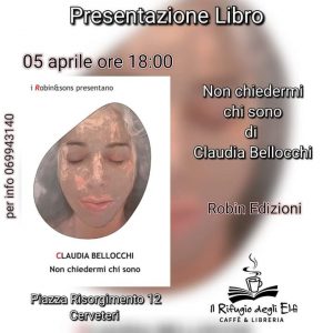 Libri, venerdì a Cerveteri Claudia Bellocchi presenta “Non chiedermi chi sono”