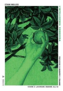 Ia: con ‘L’intelligenza condivisa’ di Ethan Mollick ecco la guida nel futuro che è già realtà