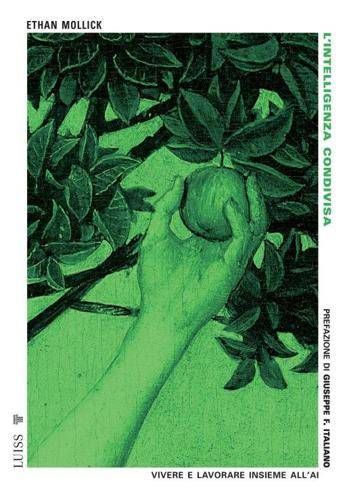 Ia: con ‘L’intelligenza condivisa’ di Ethan Mollick ecco la guida nel futuro che è già realtà