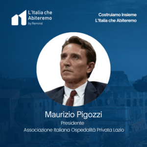 “Salute primo mattone di una società equa”. Aiop Lazio e la sfida dell’Italia che abiteremo