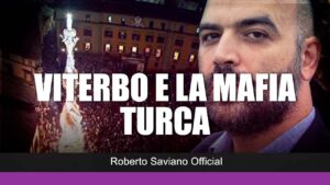 Viterbo – Roberto Saviano: “Viterbo è la Capitale della mafia turca”
