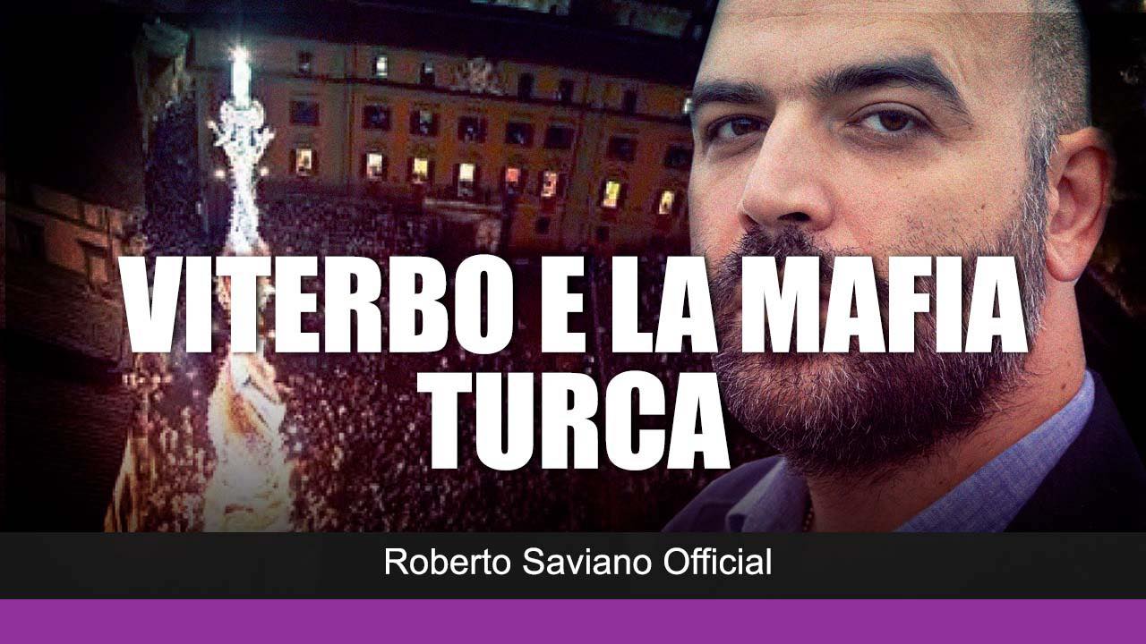 Viterbo – Roberto Saviano: “Viterbo è la Capitale della mafia turca”