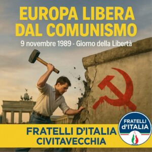 Civitavecchia – Giorno della Libertà: Fratelli d’Italia Civitavecchia ricorda la caduta del Muro di Berlino e la fine della barbarie comunista in Europa