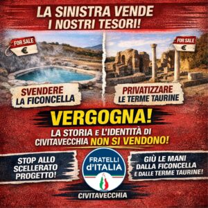 Civitavecchia – FdI: “Ficoncella e Terme Taurine in vendita, così si cancella storia e identità della città”
