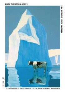 Libri: l’Artico nuova frontiera in ‘La legge del Nord’ di Mary Thompson-Jones