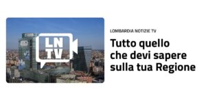 E’ nata “Lombardia Notizie TV”, televisione in streaming dedicata alla regione