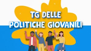 Tg delle Politiche Giovanili – Aprile 2026