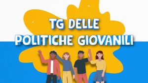 Tg delle Politiche Giovanili – Maggio 2026