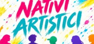 “Nativi Artistici”, al via progetto per riscoprire l’identità culturale
